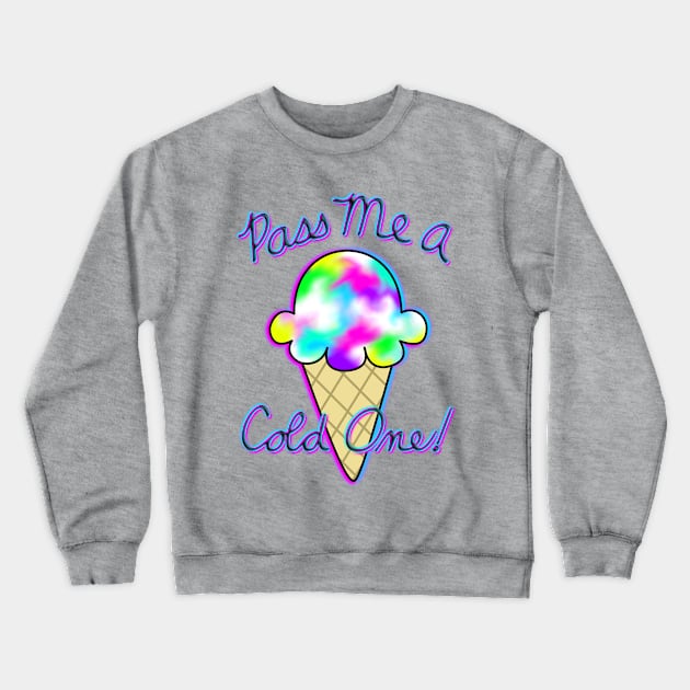 Pass me a cold one! Crewneck Sweatshirt by BoonieDunes